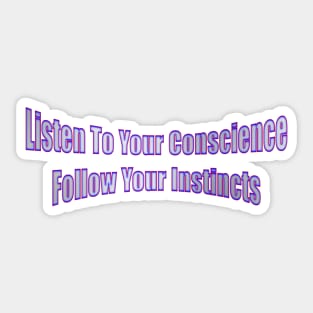 Listen To Your Conscience Follow Your Instincts Life Quote Sticker